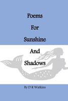 Poems For Sunshine and Shadows 1533388377 Book Cover