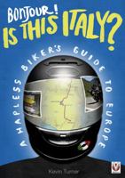 Bonjour - Is This Italy?: A Hapless Biker's Guide to Europe 1845843991 Book Cover