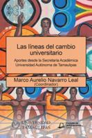 Las L�neas del Cambio Universitario: Aportes Desde La Secretar�a Acad�mica Universidad Aut�noma de Tamaulipas 1506522742 Book Cover
