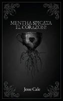 Mentha Spicata El Corazon! 0998438111 Book Cover