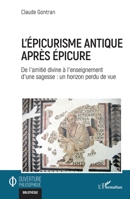 L’épicurisme antique après Épicure: De l’amitié divine à l’enseignement d’une sagesse : un horizon perdu de vue (Ouverture Philosophique) (French Edition) 2336482533 Book Cover