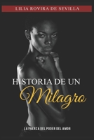 Historia de Un Milagro: La fuerza del poder del amor B09RG6385F Book Cover