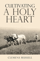 Cultivating a Holy Heart 1973648865 Book Cover