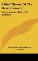 A Brief History Of The Mege Discovery: Oleomargarine Butter Or Butterine 0548478082 Book Cover