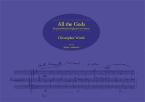 All the Gods: Benjamin Britten's Night-Piece in Context 0955608791 Book Cover
