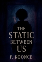 The Static Between Us B0FDN2GCGY Book Cover