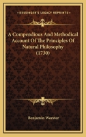A Compendious And Methodical Account Of The Principles Of Natural Philosophy 1166467430 Book Cover