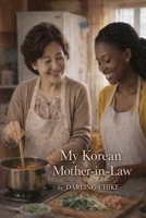 MY KOREAN MOTHER INLAW B0GPMLXY2R Book Cover