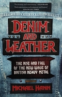 Denim and Leather: The Rise and Fall of the New Wave of British Heavy Metal 1472134109 Book Cover