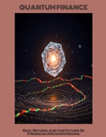 QUANTUM FINANCE Risk, Return, And The Future Of Financial Decision Making B0FHF2QNMH Book Cover
