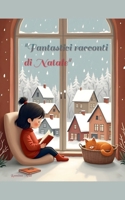 Fantastici racconti di Natale (Italian Edition) B0DPKLM1MQ Book Cover