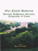 Our Family Histories: Hortons, Dehavens, Surratts, Fitzgeralds, and Caves 1434387127 Book Cover