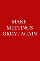 Make Meetings Great Again: Lined Funny Office Notebook, Journal, notepad to write in. Funny gift or alternative to a card, Secret Santa 1692210491 Book Cover