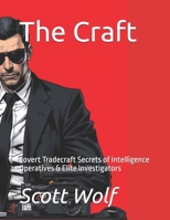The Craft: Covert Tradecraft Secrets of Intelligence Operatives & Elite Investigators (GIA Files) B0FHBPXF65 Book Cover