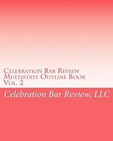 Celebration Bar Review Multistate Outline Book: Evidence, Torts, Contracts & Sales 1453650350 Book Cover
