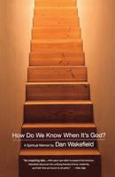 How Do We Know When Its God?: A Spiritual Memoir 0316917788 Book Cover