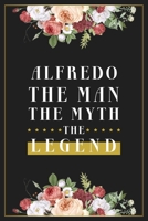 Alfredo The Man The Myth The Legend: Lined Notebook / Journal Gift, 120 Pages, 6x9, Matte Finish, Soft Cover 1674093470 Book Cover