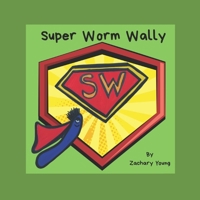 Super Worm Wally B0H6RG9QBK Book Cover