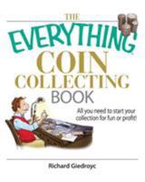 The Everything Coin Collecting Book: All You Need to Start Your Collection And Trade for Profit (Everything Series) 1593375689 Book Cover