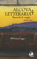 Racconti di viaggio - Alcova Letteraria Quarta Edizione (Italian Edition) B0CNYFT336 Book Cover