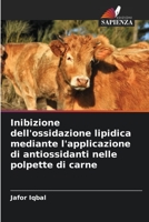 Inibizione dell'ossidazione lipidica mediante l'applicazione di antiossidanti nelle polpette di carne 6206084671 Book Cover