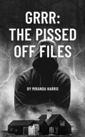 GRRR The Pissed Off Files B0CLYC2M9Z Book Cover