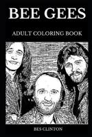 Bee Gees Adult Coloring Book: Legendary First Musical Family of Harmony and Famous Bestselling Rock Artists of All Time, Iconic Gibb Brothers and Epic Rock Inspired Adult Coloring Book 1077621167 Book Cover