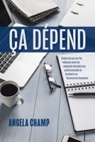 Ça Dépend: Études de cas sur les relations avec les employés destinés aux professionnels et étudiants en Ressources Humaines (French Edition) 0228805147 Book Cover