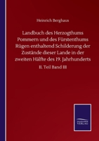 Landbuch des Herzogthums Pommern und des Fürstenthums Rügen enthaltend Schilderung der Zustände dieser Lande in der zweiten Hälfte des 19. Jahrhunderts: II. Teil Band III (German Edition) 3752512458 Book Cover