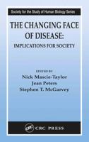 The Changing Face of Disease: Implications for Society (Society for the Study of Human Biology) 0415322804 Book Cover