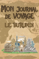 Mon Journal de Voyage le Burundi: 6x9 Carnet de voyage I Journal de voyage avec instructions, Checklists et Bucketlists, cadeau parfait pour votre s�jour au Burundi et pour chaque voyageur. 169556488X Book Cover