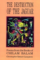 Destruction of the Jaguar: From the Books of Chilam Balam 0872862100 Book Cover