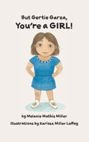 But Gertie Garza, You're a Girl 1944644431 Book Cover