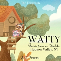 Watty Goes For A Walk: Hudson Valley, NY B0F4F3FZMH Book Cover