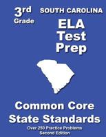 South Carolina 3rd Grade ELA Test Prep: Common Core Learning Standards 1482742276 Book Cover