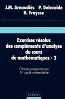 Exercices résolus du cours de mathématiques - Tome 3 - Compléments d'analyse (French Edition) 2100025872 Book Cover