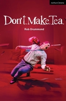 Don't. Make. Tea. 1350501913 Book Cover