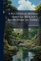 A register of Middle English religious & didactic verse 1171502230 Book Cover