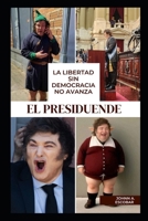 El Presiduende: La libertad sin democracia NO avanza (Spanish Edition) B0F32R58QC Book Cover