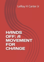 HANDS OFF: A MOVEMENT FOR CHANGE B0F3XKQSS3 Book Cover