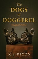 The Dogs of Doggerel: Irregular Poems B0FRMTJW5L Book Cover