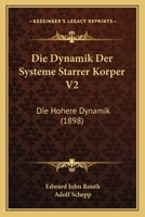 Die Dynamik Der Systeme Starrer Korper V2: Die Hohere Dynamik (1898) 1161080759 Book Cover