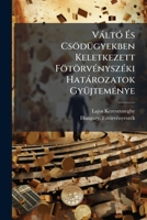 Váltó És Csödügyekben Keletkezett Fötörvényszéki Határozatok Gyüjteménye 114920348X Book Cover