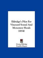 Eldridge's Pilot For Vineyard Sound And Monomoy Shoals 1164629646 Book Cover
