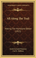 All Along The Trail: Making The Homeland Better 110460938X Book Cover