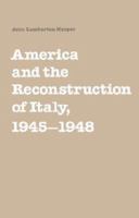 America and the Reconstruction of Italy, 1945-1948 052152282X Book Cover