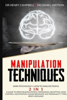 Manipulation Techniques: Dark Psychology & How to Analyze People 2 in 1 A Guide to Speed Reading People, Persuasion, Deception, Mind Control, ... NLP, Personality Types, Body Language 1914061071 Book Cover