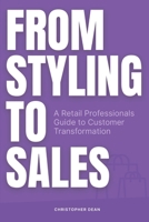 From Styling to Sales: A Retail Professionals Guide to Customer Transformation B0FDQ5Q8DY Book Cover