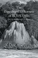 The Expedition to Borneo of H. M. S. Dido, Vol. 1 of 2: For the Suppression of Piracy, with Extracts from the Journal of James Brooke, Esq., of Sarawak, Now Her Majesty's Commissioner and Consul-Gener 1783312149 Book Cover