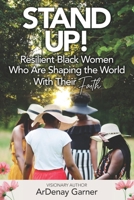 Stand Up!: Resilient Black Women Who Are Shaping the World With Their Faith 1954609205 Book Cover